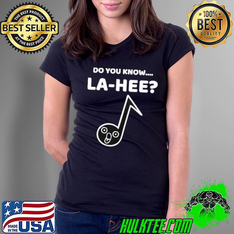 Official Auron Orunitia Do You Know La Hee Ladies Tee Official Auron Orunitia Do You Know La Hee Ladies Tee