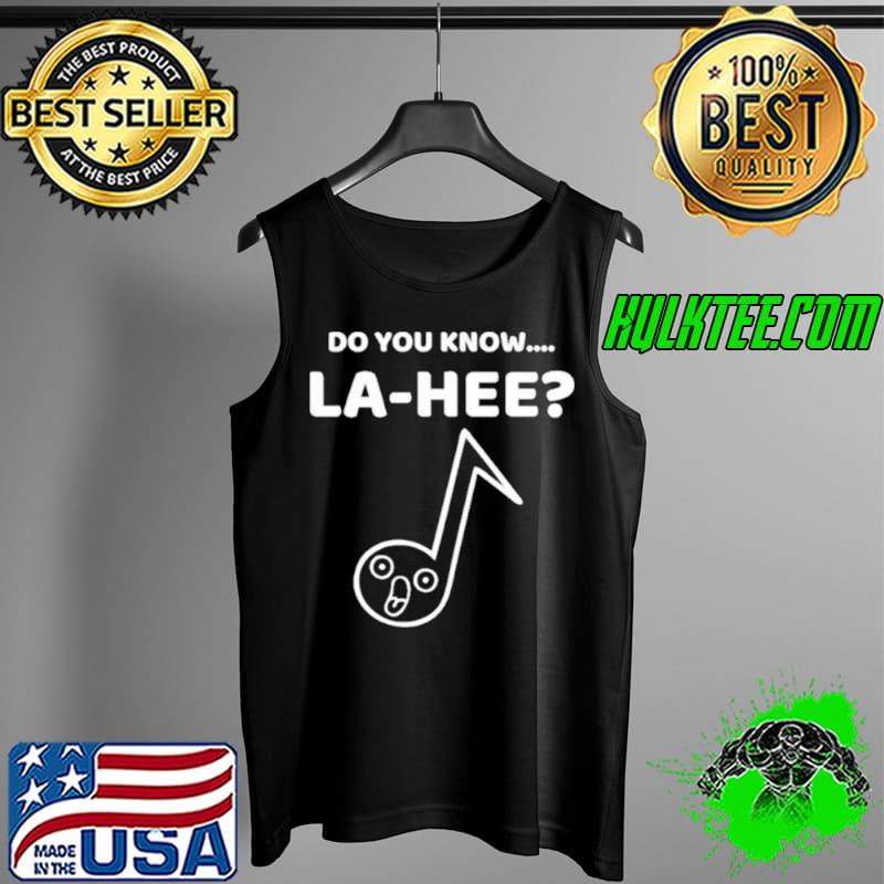 Official Auron Orunitia Do You Know La Hee Tank Top Official Auron Orunitia Do You Know La Hee Tank Top
