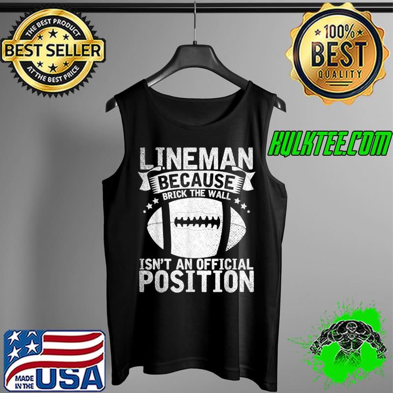Official Brick The Wall Isnt An Official Position Football Lineman T-Shirt Tank Top Official Brick The Wall Isnt An Official Position Football Lineman T-Shirt Tank Top