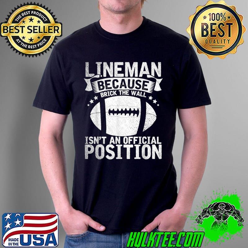 Official Brick The Wall Isnt An Official Position Football Lineman T-Shirt Unisex Official Brick The Wall Isnt An Official Position Football Lineman T-Shirt Unisex