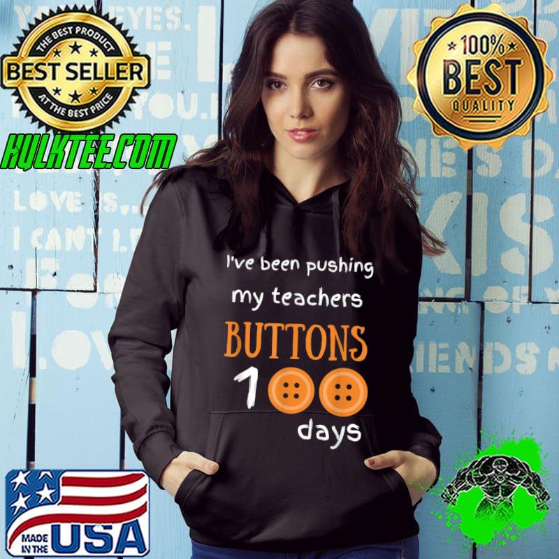 Official I've Been Pushing My Teachers Buttons 100 days Funny School T-Shirt