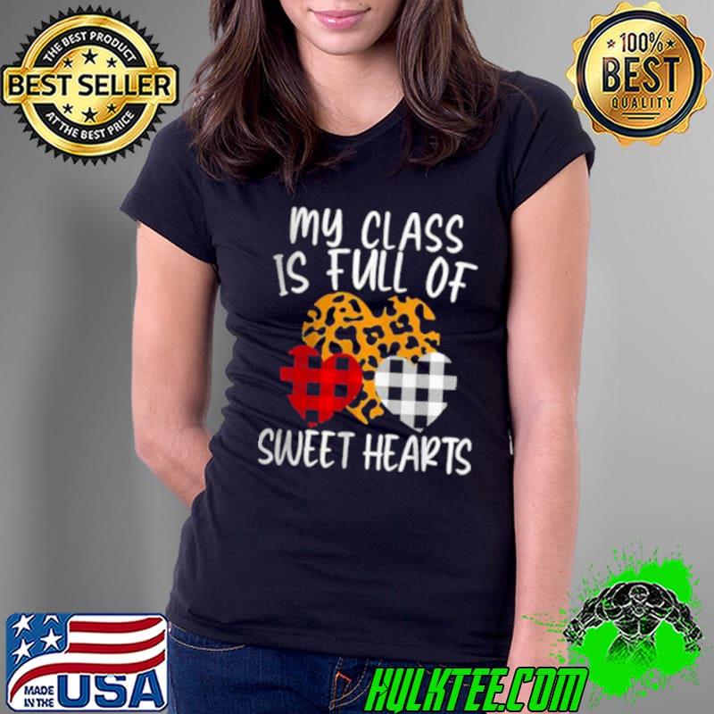 Official My Class Is Full Of Sweethearts Funny Teacher Valentine Shirt Ladies Tee Official My Class Is Full Of Sweethearts Funny Teacher Valentine Shirt Ladies Tee