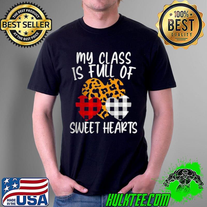 Official My Class Is Full Of Sweethearts Funny Teacher Valentine Shirt Unisex Official My Class Is Full Of Sweethearts Funny Teacher Valentine Shirt Unisex