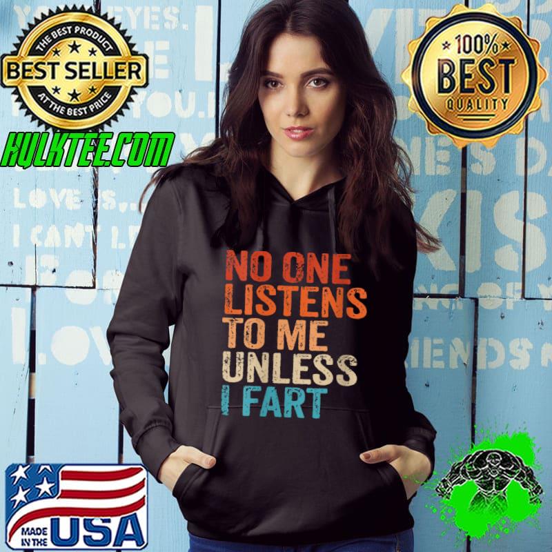 Official No One Listens To Me Unless I Fart Sarcastic Funny Fart T-shirt