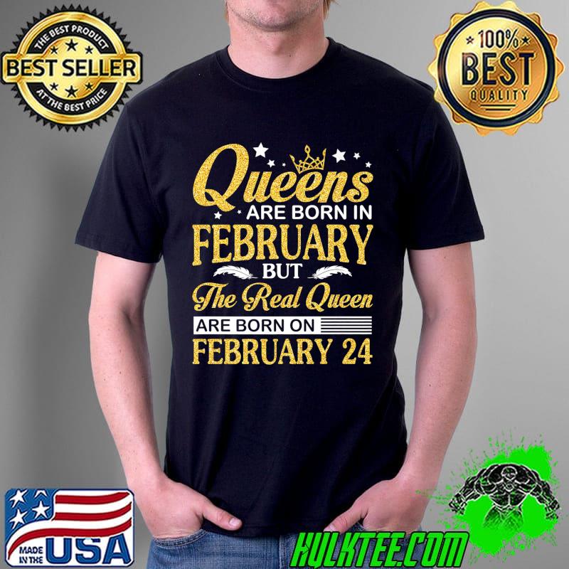 Official Queens Are Born In Feb Real Queens Are Born On February 24 Premium T-Shirt Unisex Official Queens Are Born In Feb Real Queens Are Born On February 24 Premium T-Shirt Unisex