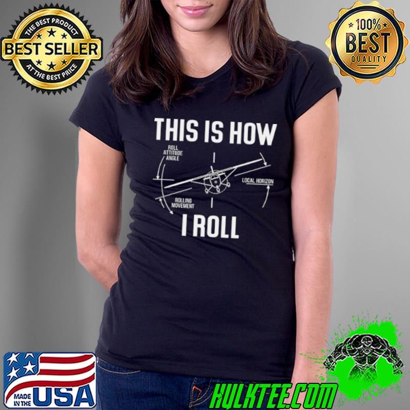 Official This is how roll attitude angle rolling movement local horizon i roll Ladies Tee Official This is how roll attitude angle rolling movement local horizon i roll Ladies Tee