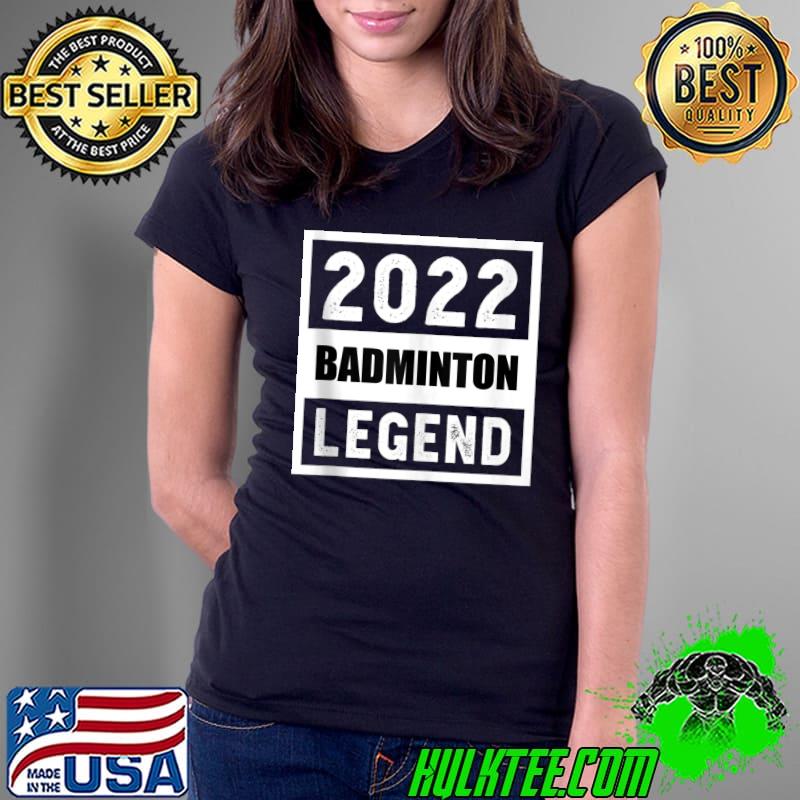 Original 2022 Badminton Legend Gift T- Ladies Tee Original 2022 Badminton Legend Gift T- Ladies Tee