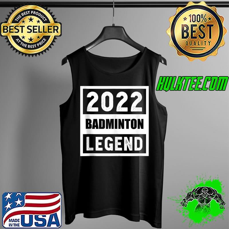 Original 2022 Badminton Legend Gift T- Tank Top Original 2022 Badminton Legend Gift T- Tank Top