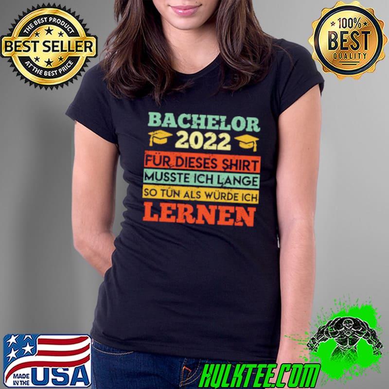 Original Bachelor Abschluss 2022 Musste Lange Lernen Shirt Ladies Tee Original Bachelor Abschluss 2022 Musste Lange Lernen Shirt Ladies Tee