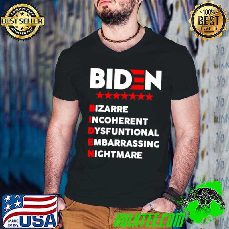 Original Biden Bizarre Incoherent Dysfuntional Embarrassing Nichtmare shirt