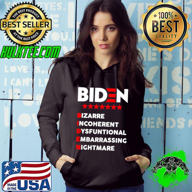 Original Biden Bizarre Incoherent Dysfuntional Embarrassing Nichtmare Hoodie Original Biden Bizarre Incoherent Dysfuntional Embarrassing Nichtmare Hoodie