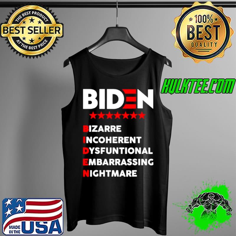 Original Biden Bizarre Incoherent Dysfuntional Embarrassing Nichtmare Tank Top Original Biden Bizarre Incoherent Dysfuntional Embarrassing Nichtmare Tank Top