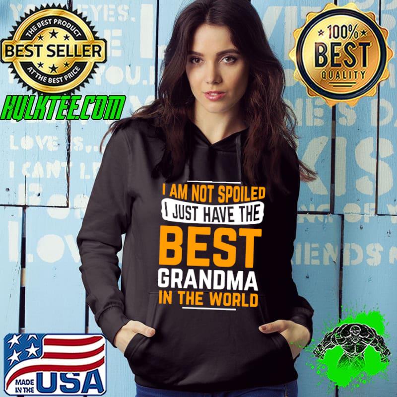 Original Grandma Gifts I Am Not Spoiled I Just Have Best Grandma T-shirt