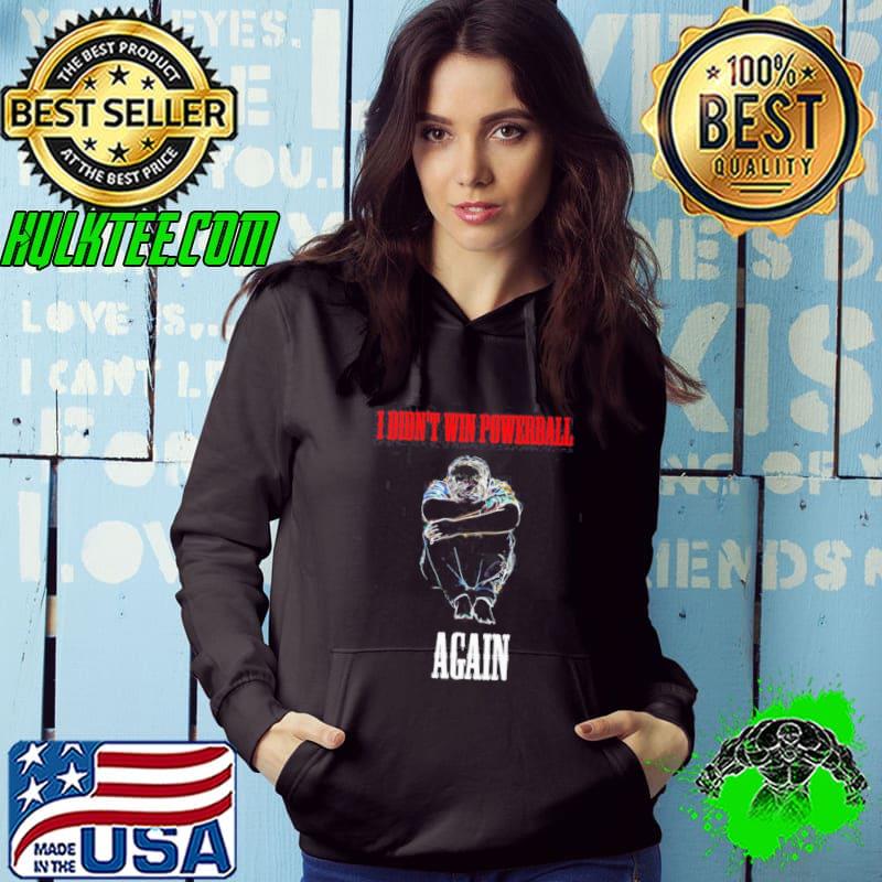 Original I Didnt Win Powerball Shirt