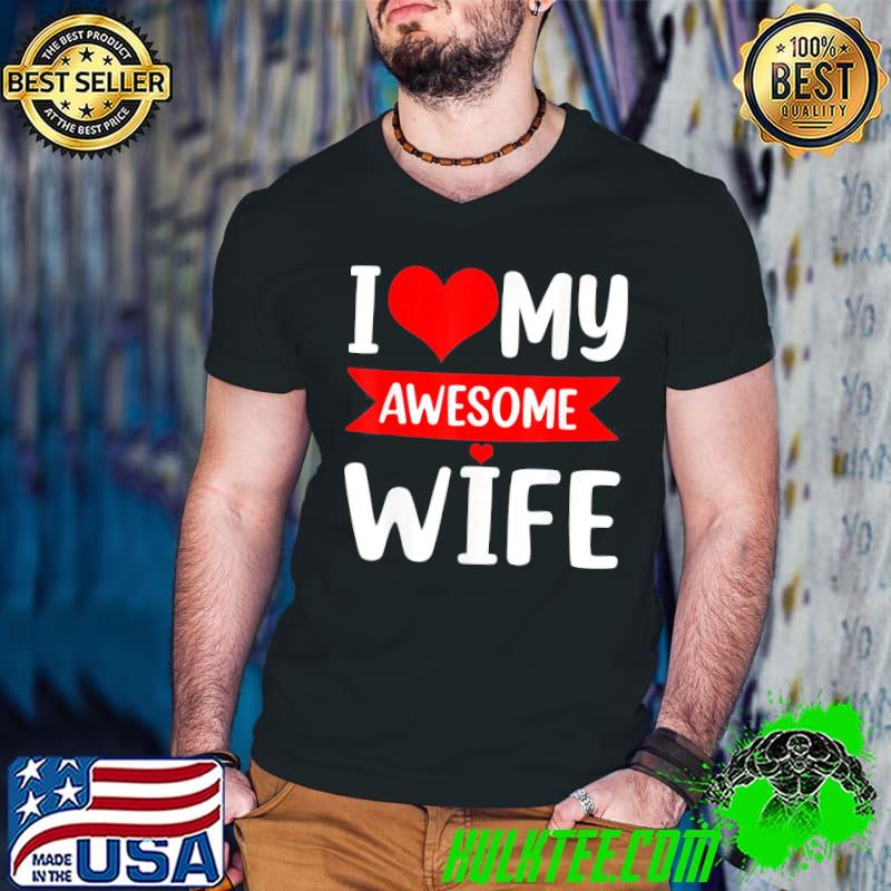 Original I Love My Wife Red Heart Valentines Day Matching Couple T-Shirt