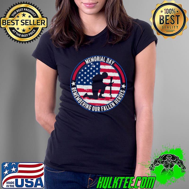 Original Memorial Day Veterans American Remembering Our Fallen Heroes T- Ladies Tee Original Memorial Day Veterans American Remembering Our Fallen Heroes T- Ladies Tee