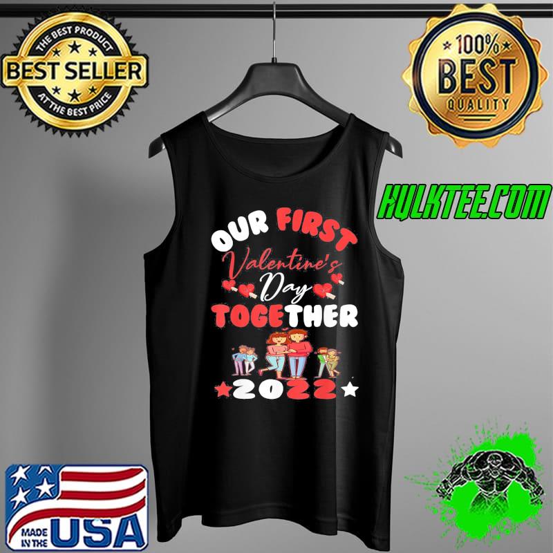Our First Valentine’s Day Together Apparel, Valentines Days T-Shirt Tank Top Our First Valentine’s Day Together Apparel, Valentines Days T-Shirt Tank Top