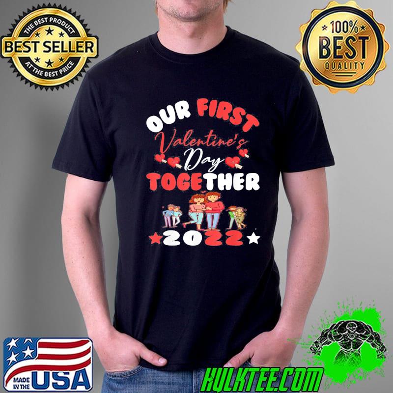 Our First Valentine’s Day Together Apparel, Valentines Days T-Shirt Unisex Our First Valentine’s Day Together Apparel, Valentines Days T-Shirt Unisex