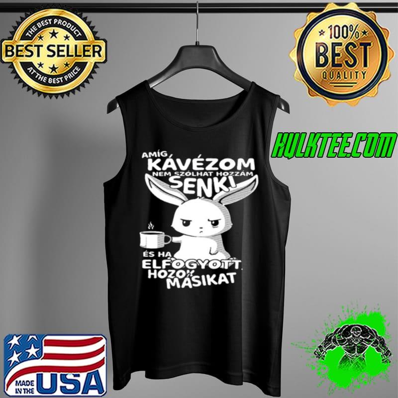 Premium Amig Kávézom Nem Szolhat Hozzam Senki Elfogyott Hozok Masikat Shirt Tank Top Premium Amig Kávézom Nem Szolhat Hozzam Senki Elfogyott Hozok Masikat Shirt Tank Top