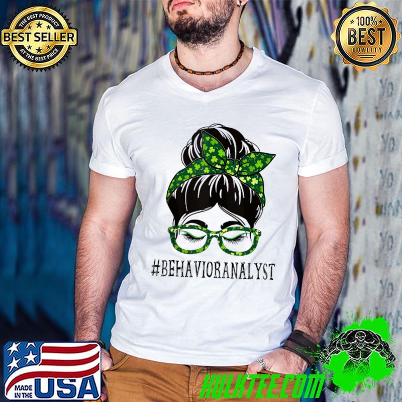 Premium Behavior Analyst Messy Bun St Patrick's Day Shamrock T Shirt