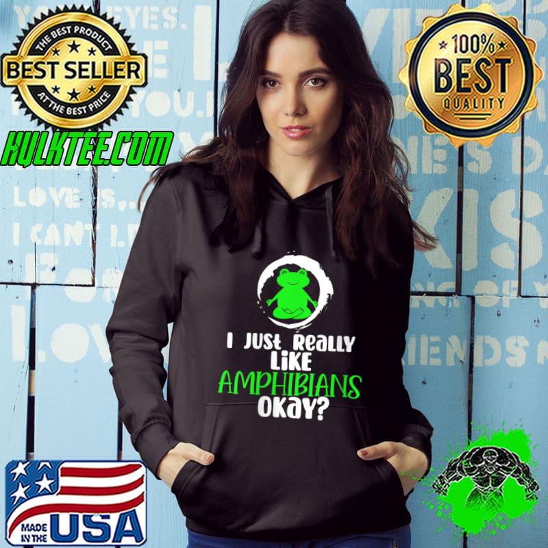 Premium I Just Really Like Amphibians Okay Ok Herpetologist T-shirt