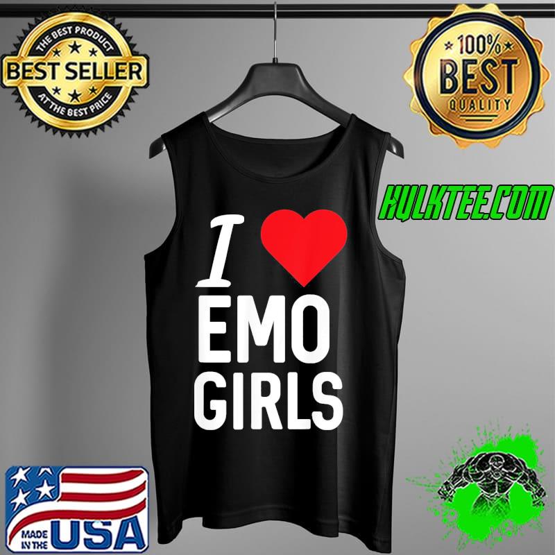 I love Emo girls T-shirt, hoodie, sweater, longsleeve and V-neck T-shirt