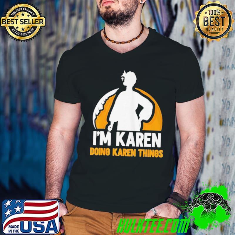 Premium I'm karen doing karen things calm down karens shirt