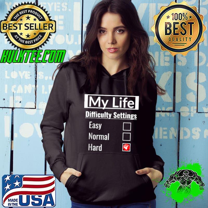 Premium Life Difficulty Settings Hard Funny Life Struggles Saying T-shirt