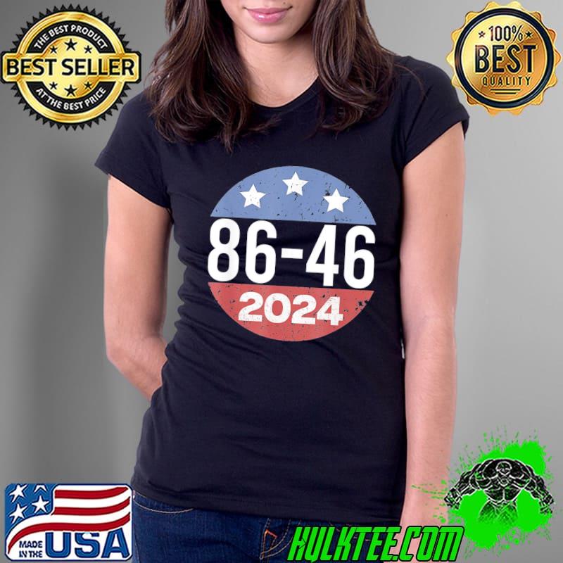 Premium Vintage 86 46 Anti Biden 2024 Impeach Biden 8646 Button T-Shirt Ladies Tee Premium Vintage 86 46 Anti Biden 2024 Impeach Biden 8646 Button T-Shirt Ladies Tee