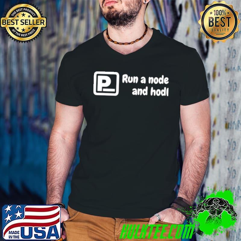 Run a node and hodl shirt