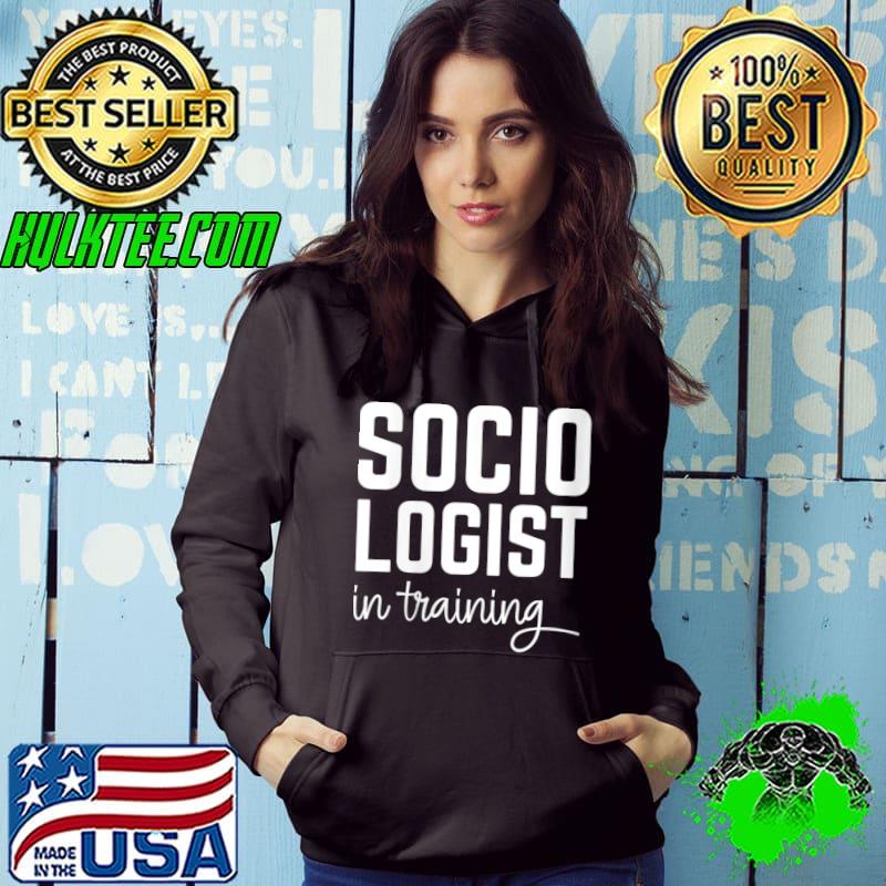 Sociologist in Training T Shirt