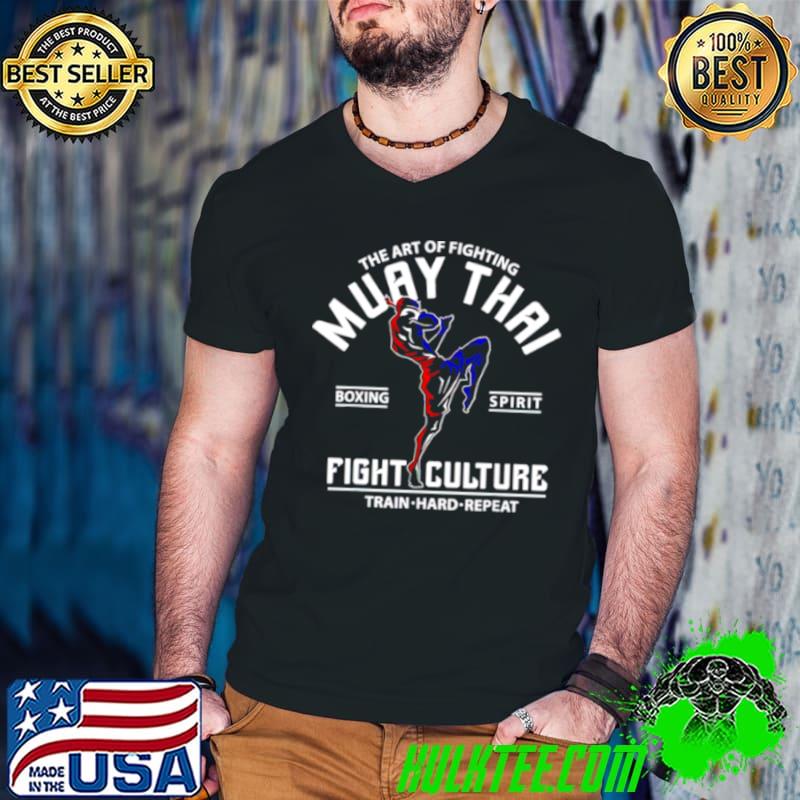 The art of fighting muay thai boxing spirit fight culture shirt