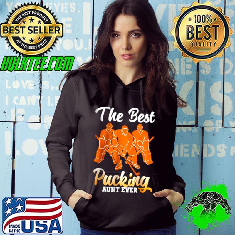 The best pucking aunt ever hockey sports Shirt Hoodie The best pucking aunt ever hockey sports Shirt Hoodie