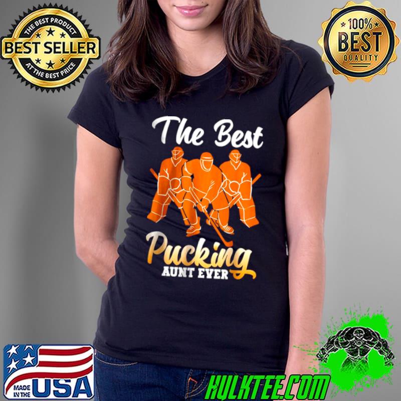 The best pucking aunt ever hockey sports Shirt Ladies Tee The best pucking aunt ever hockey sports Shirt Ladies Tee