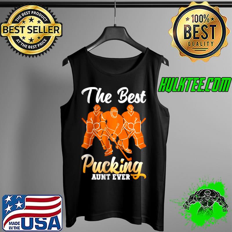 The best pucking aunt ever hockey sports Shirt Tank Top The best pucking aunt ever hockey sports Shirt Tank Top