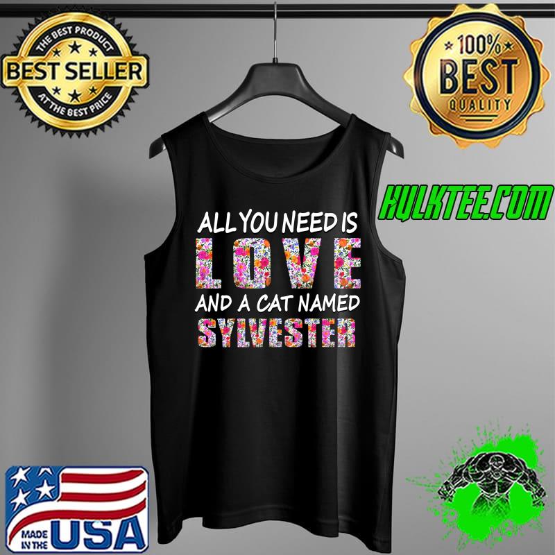 Top All you need is love and a cat named Sylvester Vintage Flora T-Shirt Tank Top Top All you need is love and a cat named Sylvester Vintage Flora T-Shirt Tank Top
