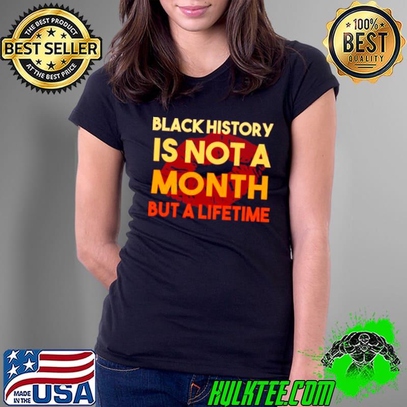 Top black history is not a month but a lifetime Ladies Tee Top black history is not a month but a lifetime Ladies Tee