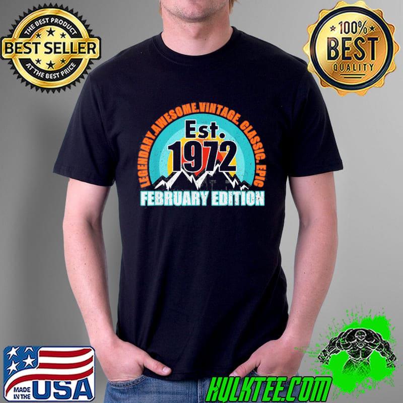 Top Established 1972 Born February Edition Legend Birthday T-Shirt Unisex Top Established 1972 Born February Edition Legend Birthday T-Shirt Unisex