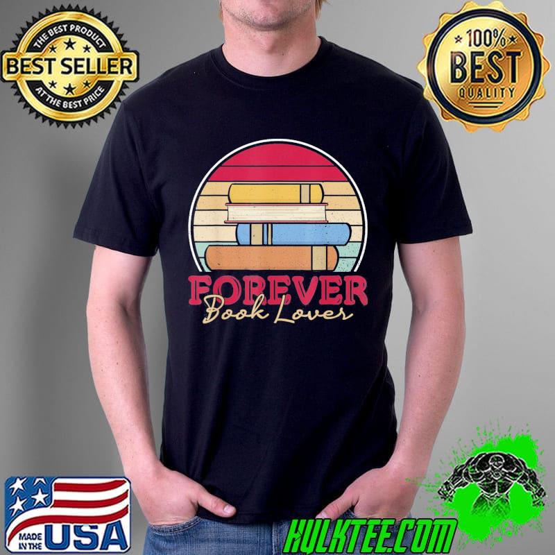 Top Forever Booklover Librarian Book Addict T-Shirt Unisex Top Forever Booklover Librarian Book Addict T-Shirt Unisex