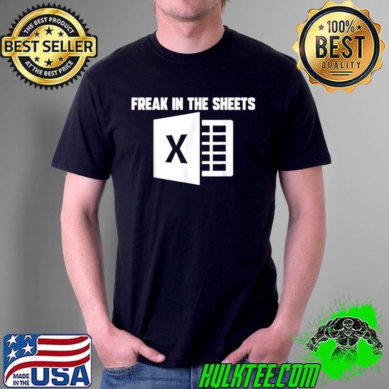 Top Funny Accountant Spreadsheet Freak In The Sheets Nerd T-Shirt Unisex Top Funny Accountant Spreadsheet Freak In The Sheets Nerd T-Shirt Unisex