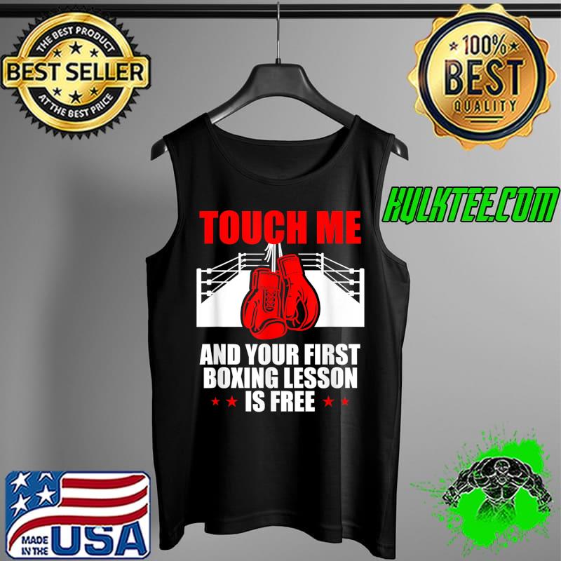 Top Funny Touch Me and Your First Boxing Lesson is Free Quote T-Shirt Tank Top Top Funny Touch Me and Your First Boxing Lesson is Free Quote T-Shirt Tank Top