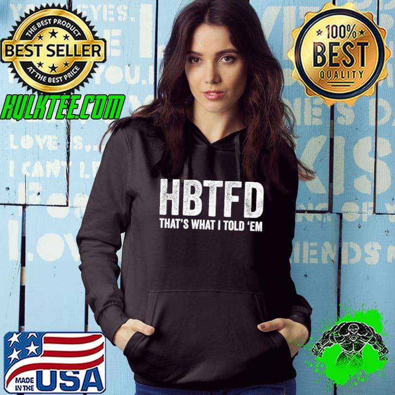 Top HBTFD Funny Meme Football Joke Humor Popular Culture Trend T-Shirt