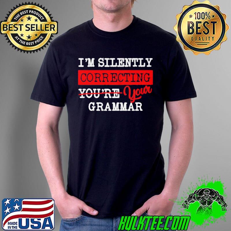 Top I'm silently correcting your grammar Unisex Top I'm silently correcting your grammar Unisex