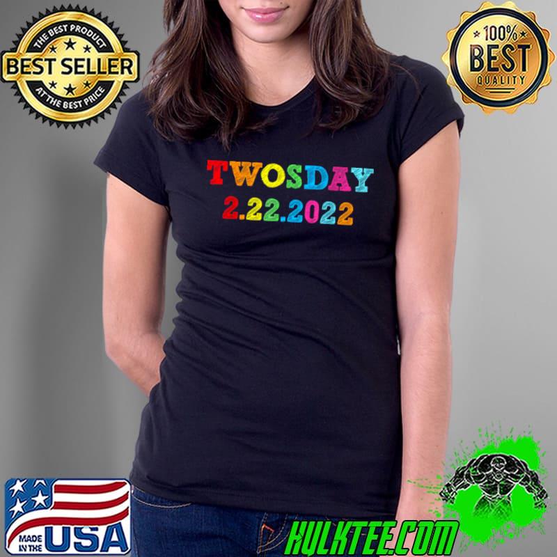 Tuesday Date February 2nd 2022 Twosday 02 22 2022 Shirt Ladies Tee Tuesday Date February 2nd 2022 Twosday 02 22 2022 Shirt Ladies Tee