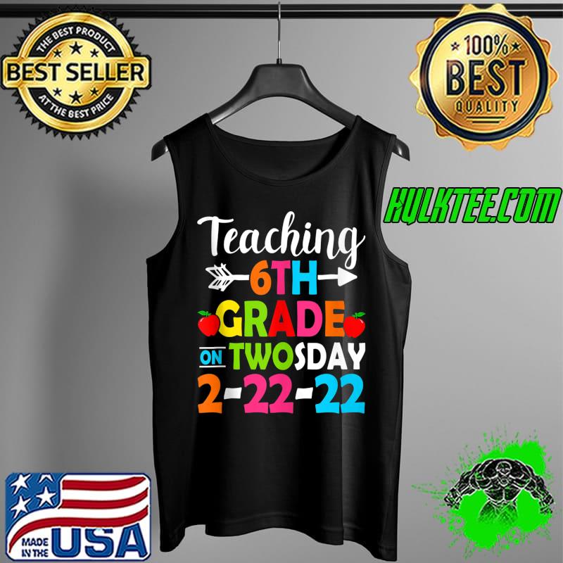 Tuesday Twosday February 22nd 2022 Cute 6th Grade Teacher T- Tank Top Tuesday Twosday February 22nd 2022 Cute 6th Grade Teacher T- Tank Top
