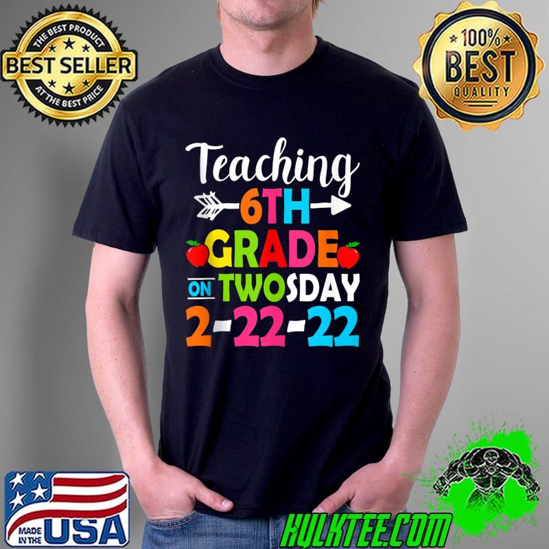 Tuesday Twosday February 22nd 2022 Cute 6th Grade Teacher T- Unisex Tuesday Twosday February 22nd 2022 Cute 6th Grade Teacher T- Unisex