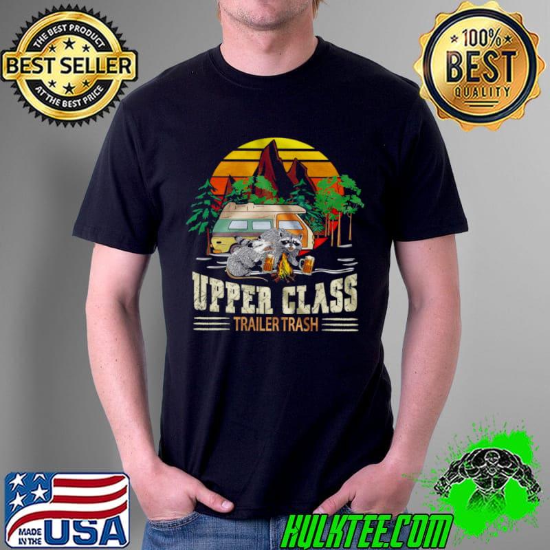 Upper Class Trailer Trash Shirt Unisex Upper Class Trailer Trash Shirt Unisex