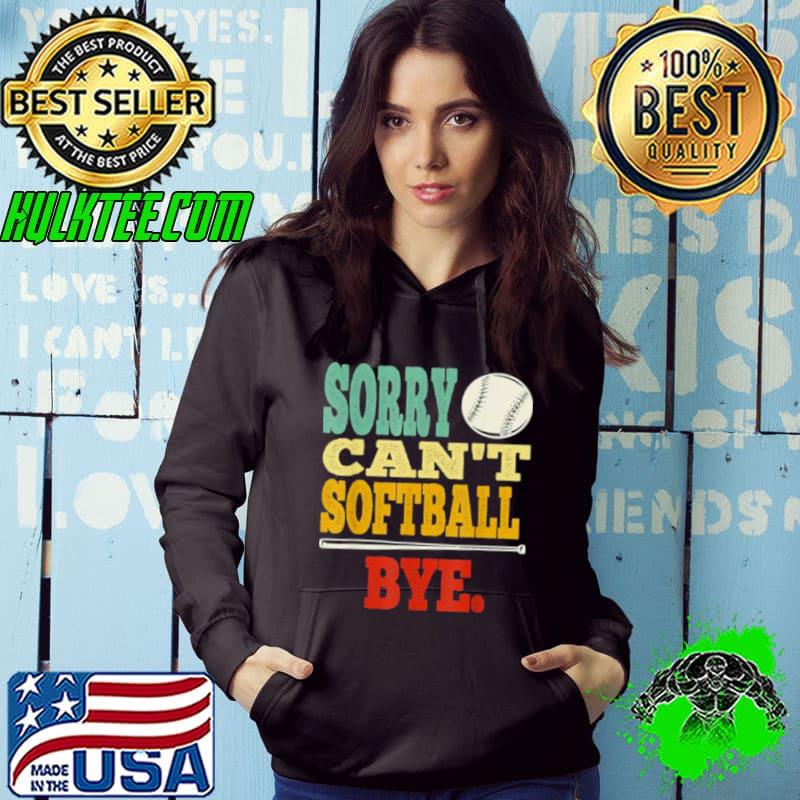 Vintage Sorry Cant Softball Bye shirt