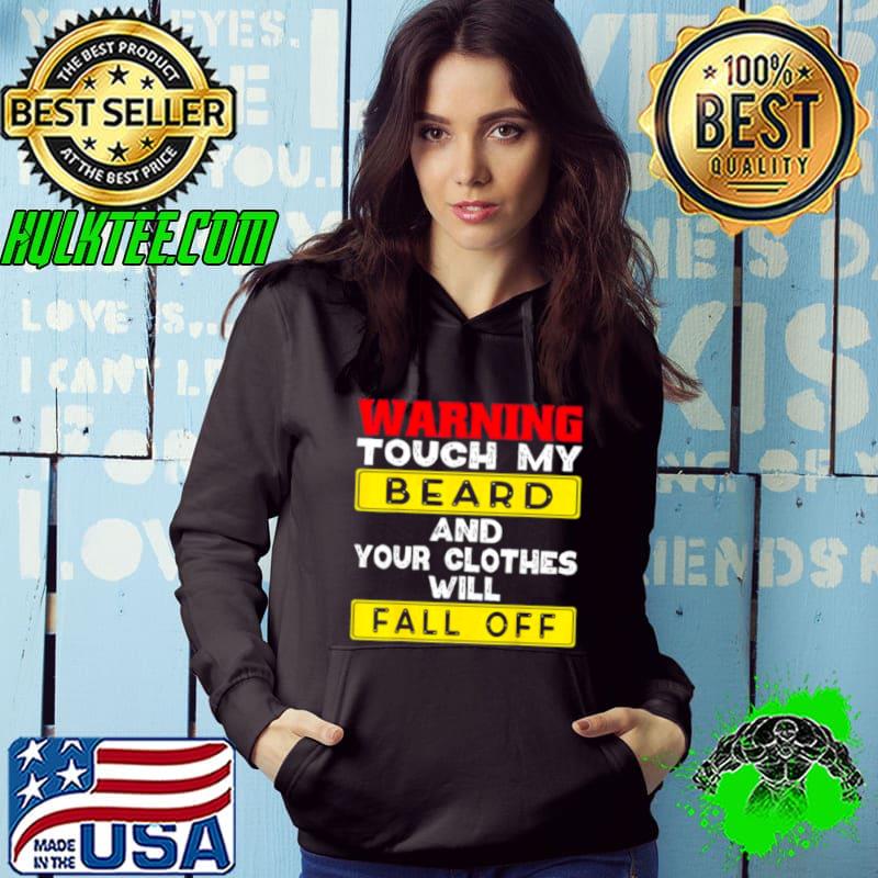 Warning Touch My Beard And Your Clothes Fall Off Bearded Man shirt