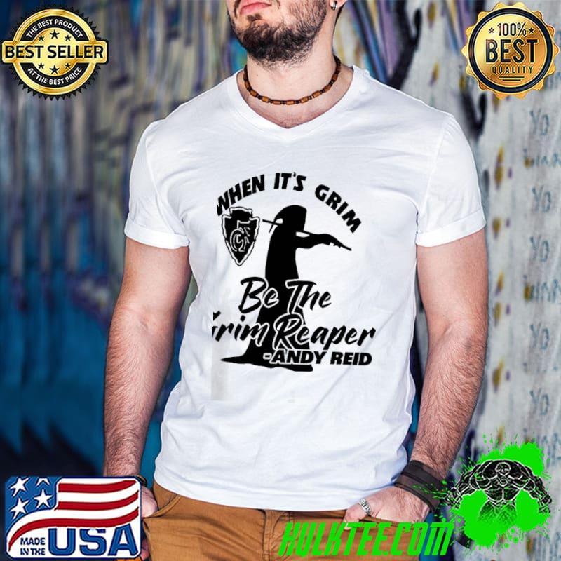 When it’s Grim Be the Grim Reaper Andy Reid Kansas City Chief T-Shirt